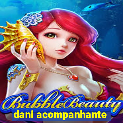 dani acompanhante